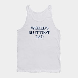 world’s sluttiest dad, funny for daddy father day Tank Top